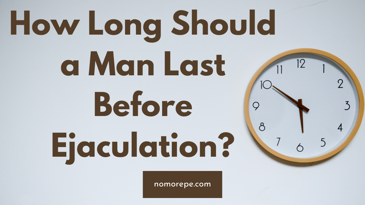 How Long Should a Man Last Before Ejaculation