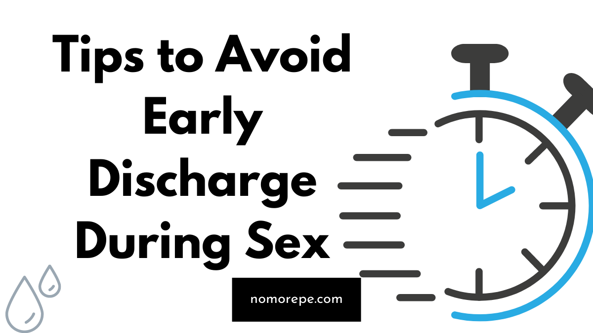 8 Tips To Avoid Early Discharge During Sex No More Pe 0024