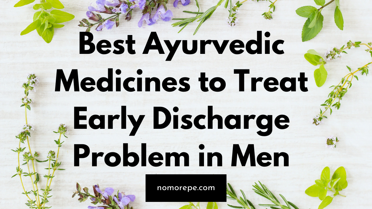 Best Ayurvedic Medicines to Treat Early Discharge