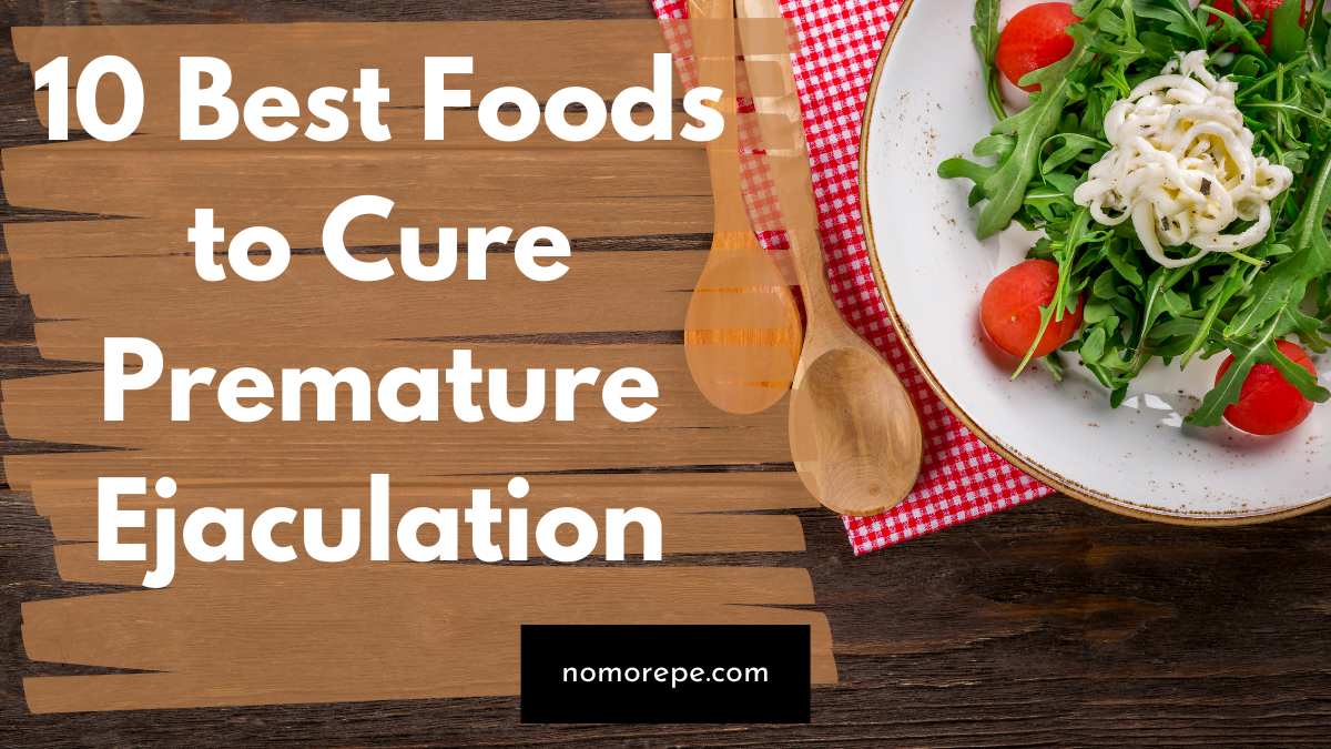 Best Foods to Cure Premature Ejaculation