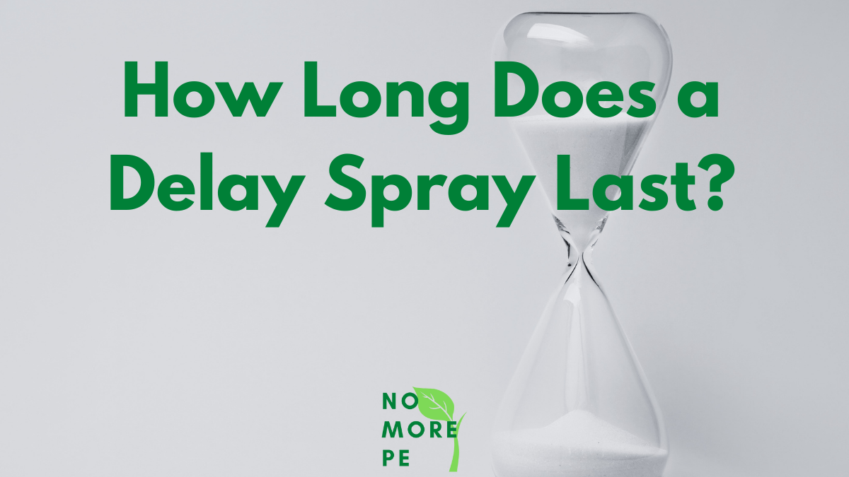 How Long Does a Delay Spray Last