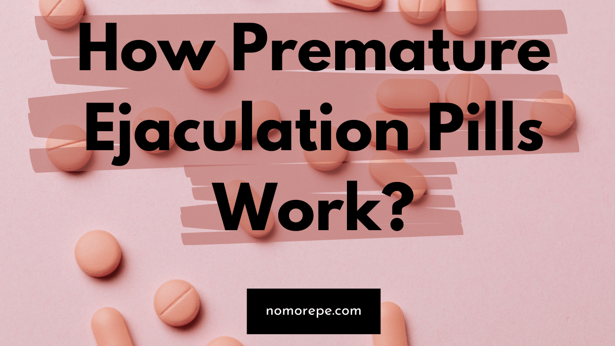 How Premature Ejaculation Pills Work