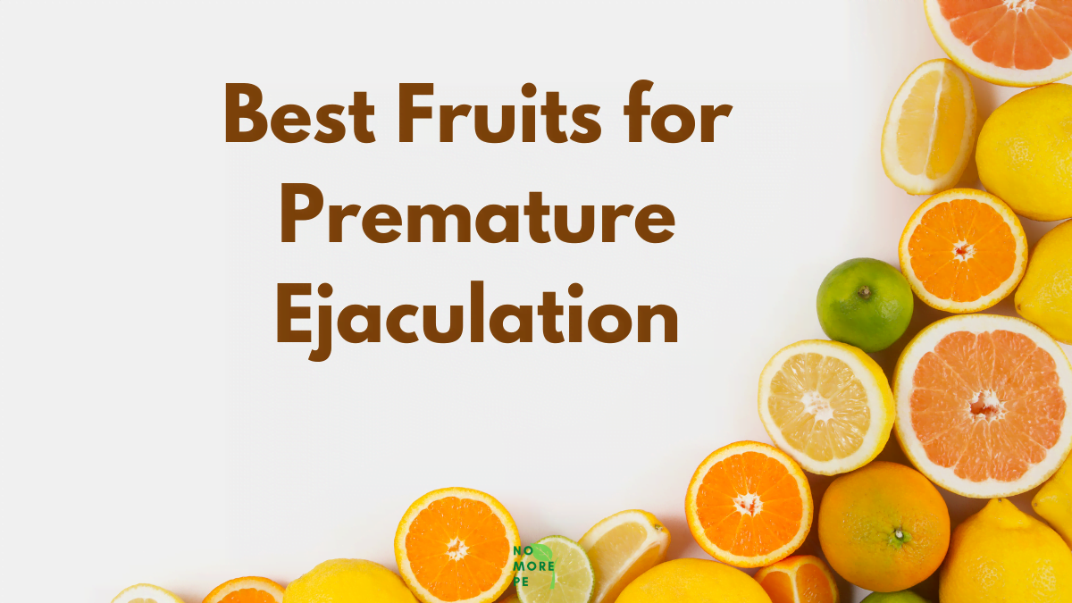 Best Fruits for Premature Ejaculation
